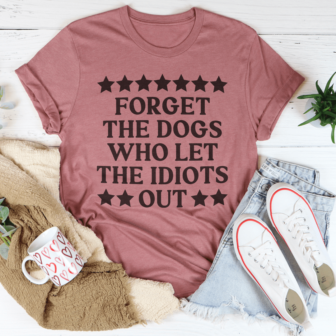 Forget The Dogs T-Shirt