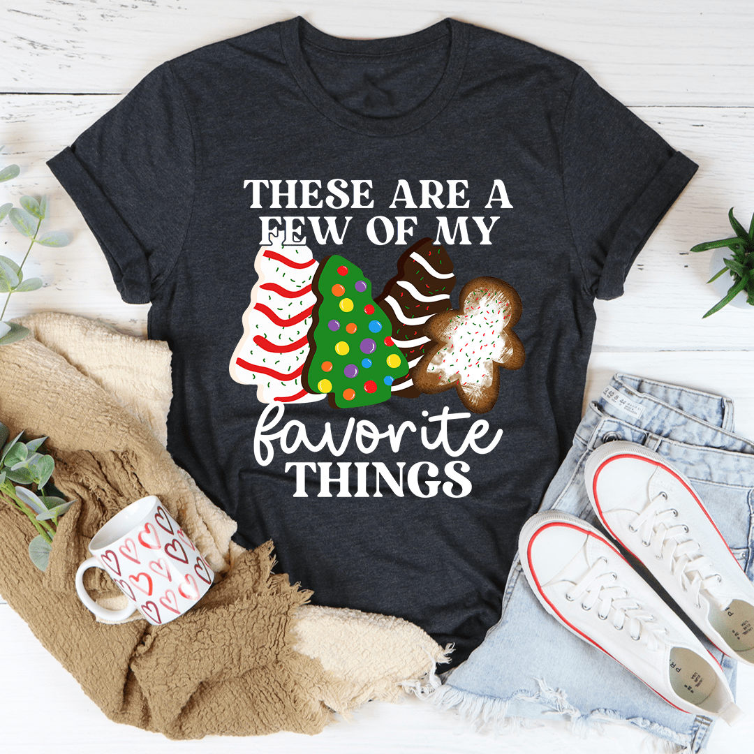 These Are A Few Of My Favorite Things T-Shirt