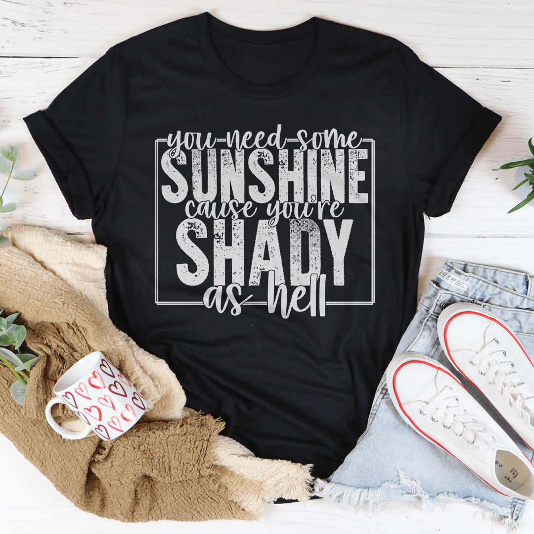 You Need Some Sunshine T-Shirt