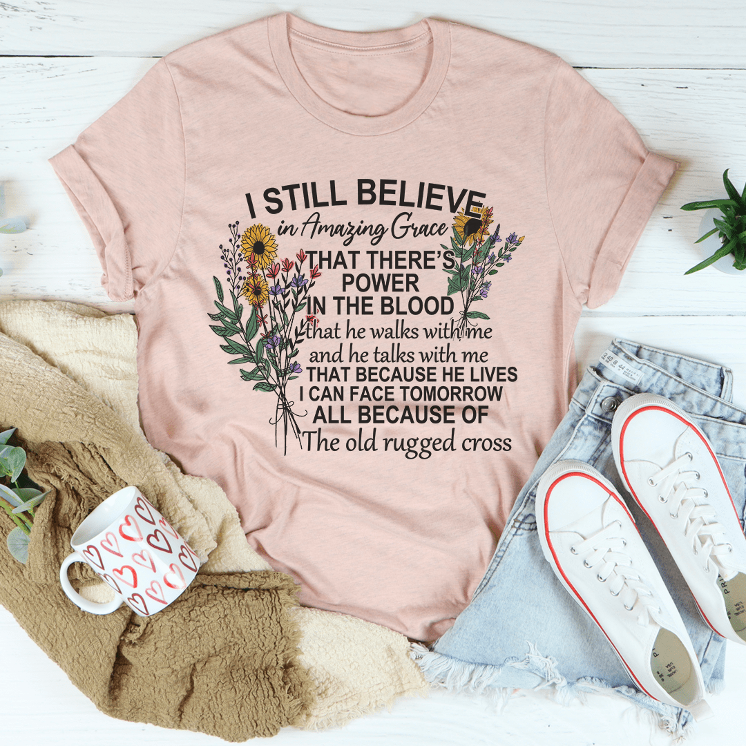 I Still Believe In Amazing Grace T-Shirt