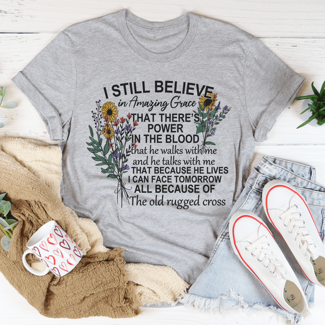 I Still Believe In Amazing Grace T-Shirt