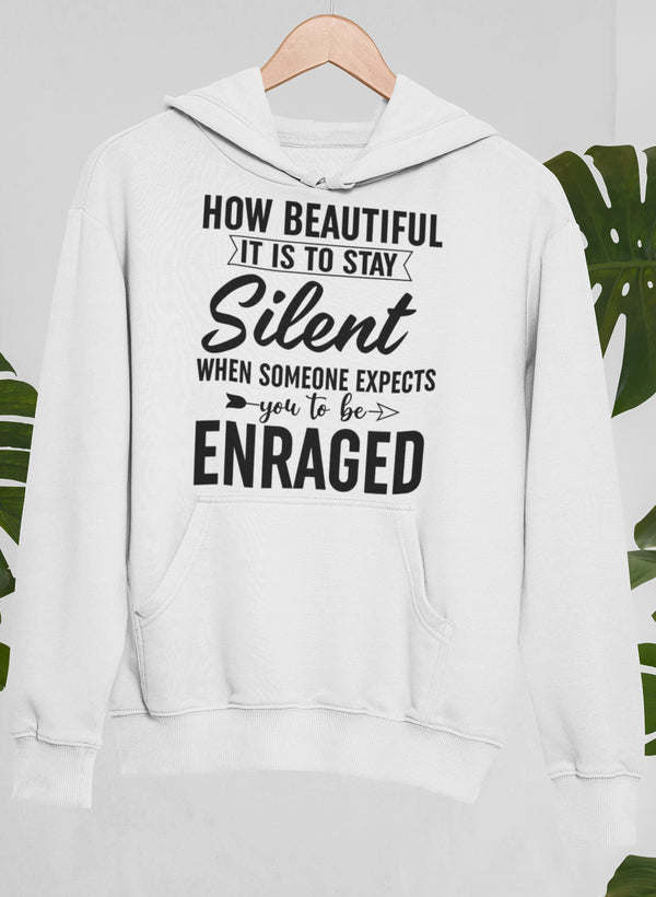 How Beautiful It Is To Stay Silent Hoodie