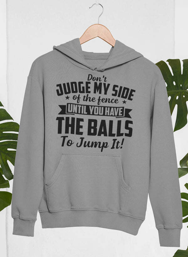 Don't Judge My Side Of The Fence Hoodie