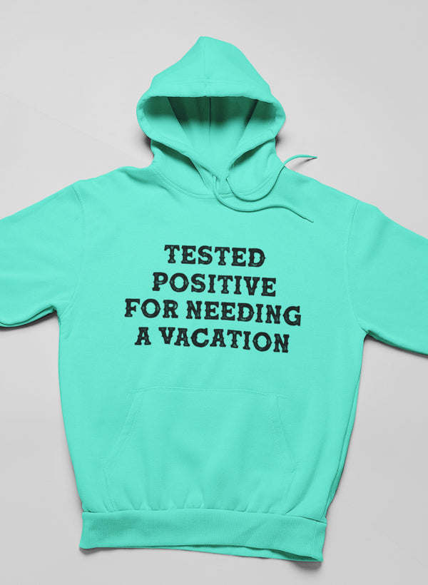 Tested 100% Positive Sick & Tired Of Homeschooling My Kids Hoodie