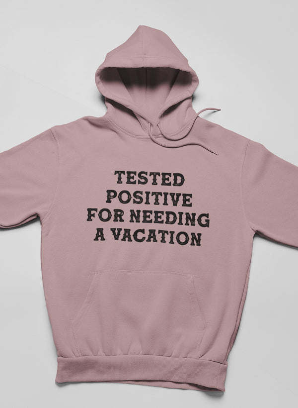 Tested 100% Positive Sick & Tired Of Homeschooling My Kids Hoodie