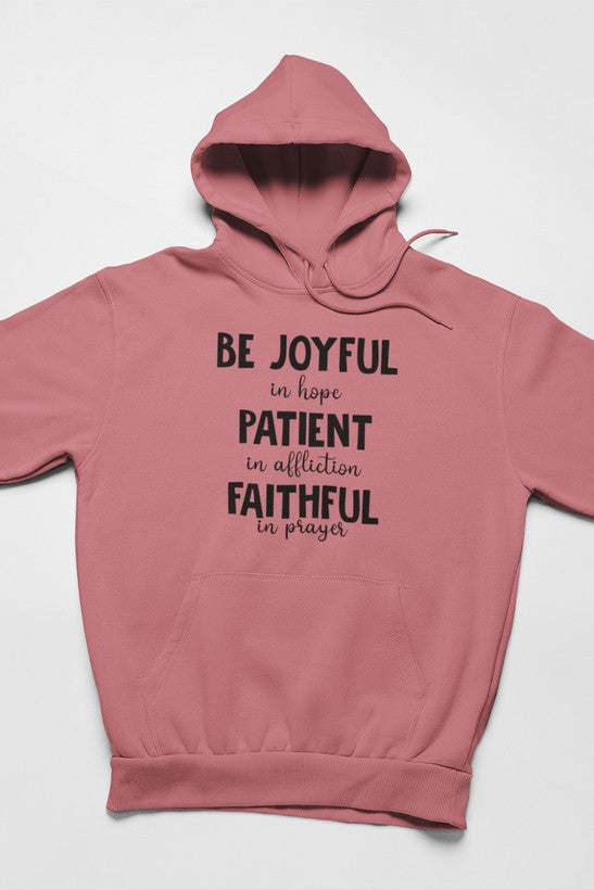 Be Joyful In Hope Patient In Affliction Faithful In Prayer Hoodie