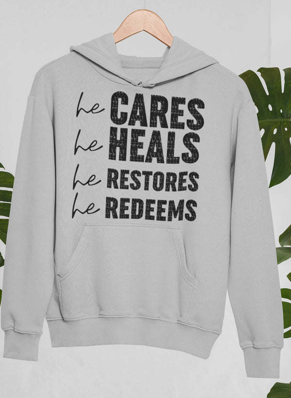 He Cares He Heals He Restores He Redeems Hoodie