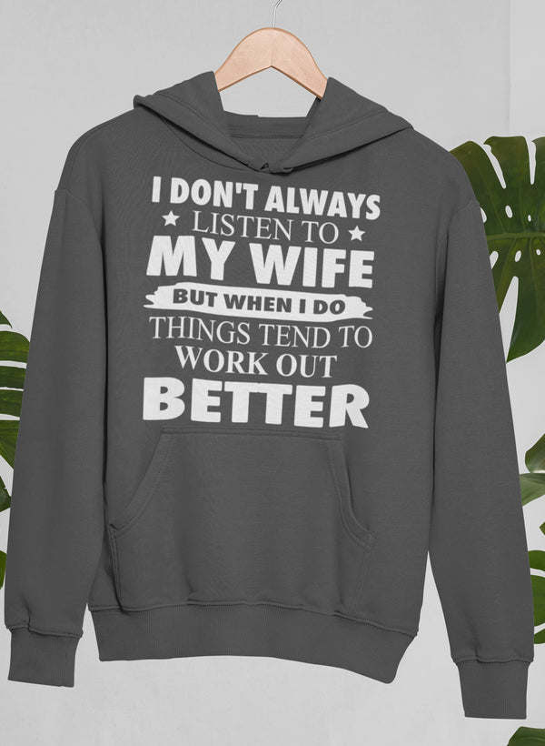 I Don't Always Listen To My Wife Hoodie