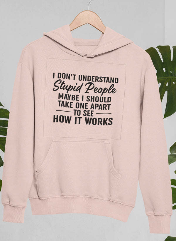 I Don't Understand Stupid People Hoodie