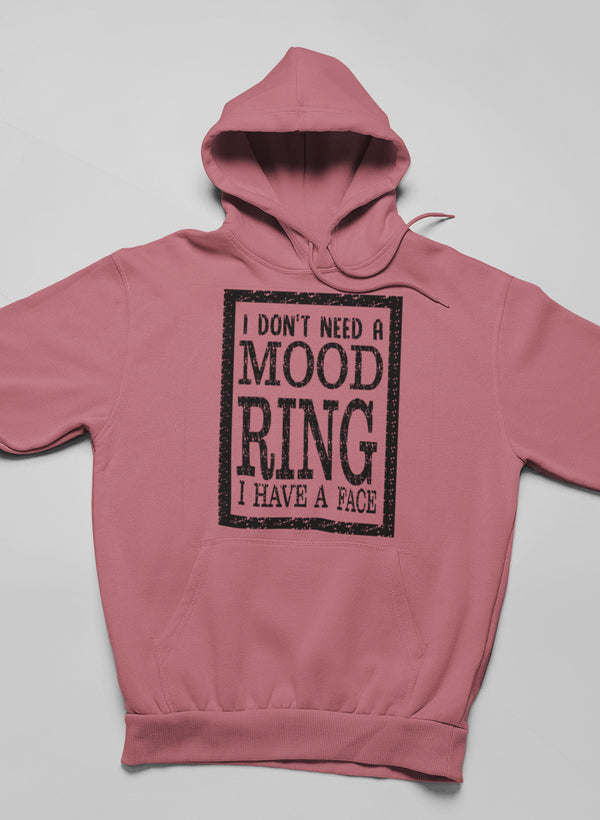 I Don't Need A Mood Ring Hoodie