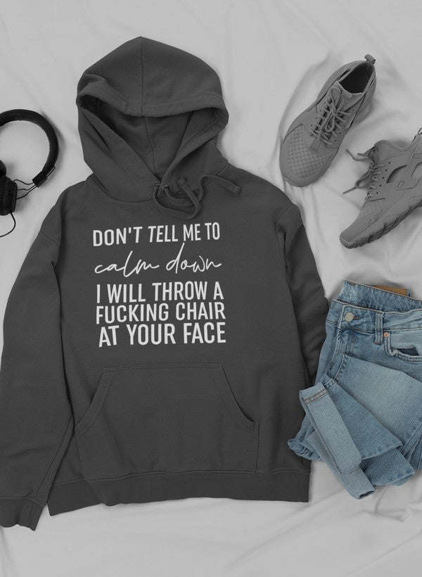 Don't Tell Me To Calm Down Hoodie
