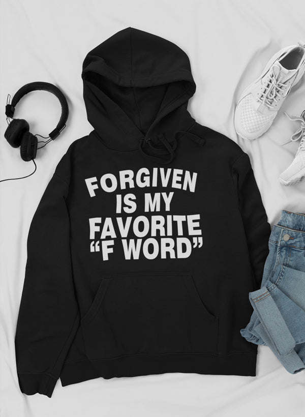 Forgiven Is My Favorite F Word Hoodie