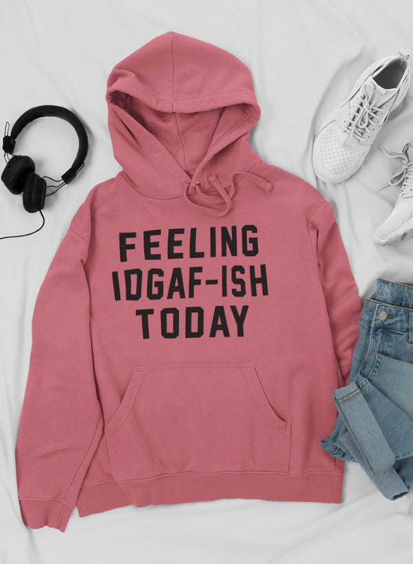 Feeling IDAF-ISH Today Hoodie