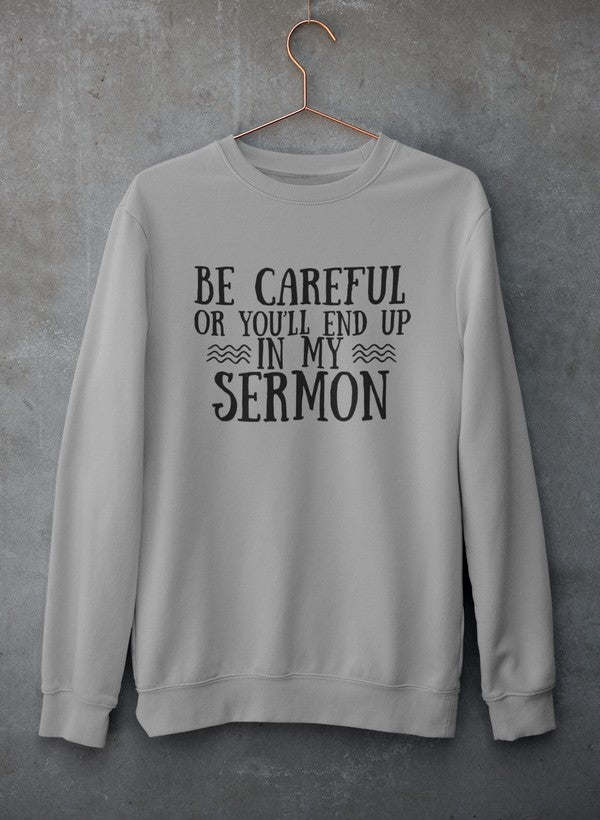 Be Careful Or You'll End Up In My Sermon Hoodie