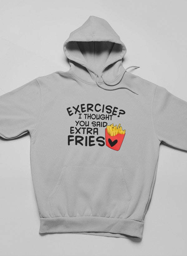 Exercise I Thought You Said Extra Fries Hoodie