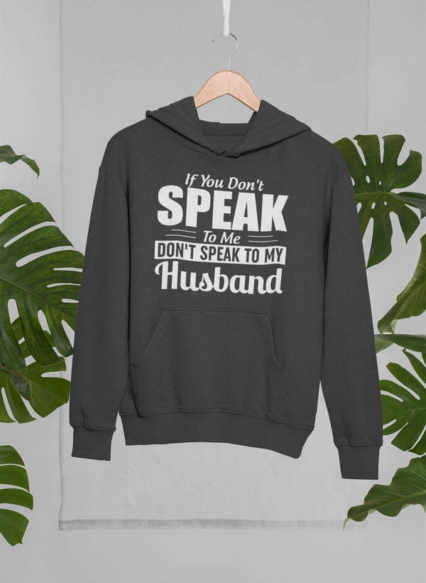 If You Don't Speak To Me Hoodie