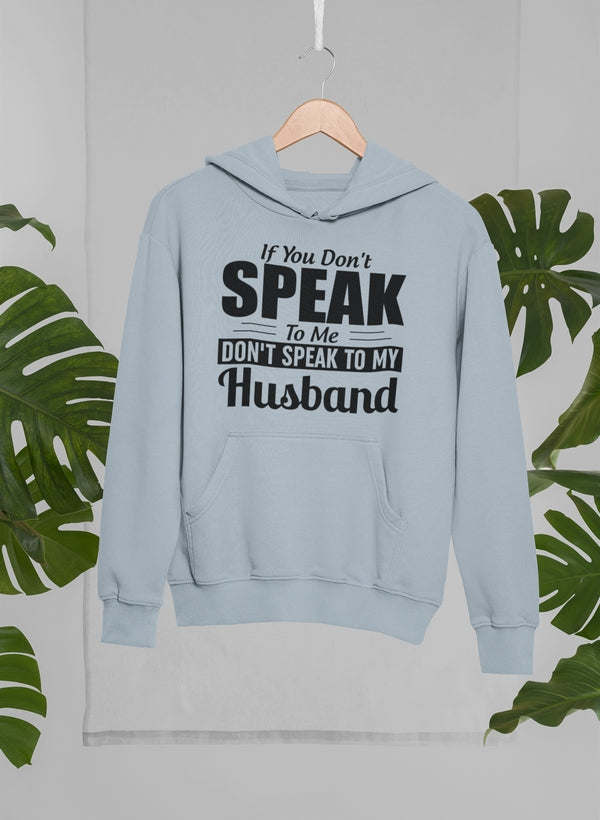 If You Don't Speak To Me Hoodie