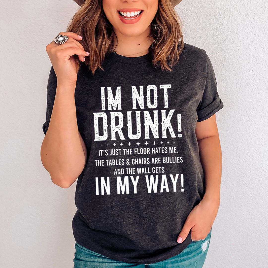 I'm Not Drunk T-Shirt