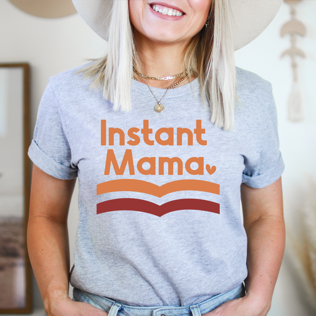 Instant Mama T-Shirt