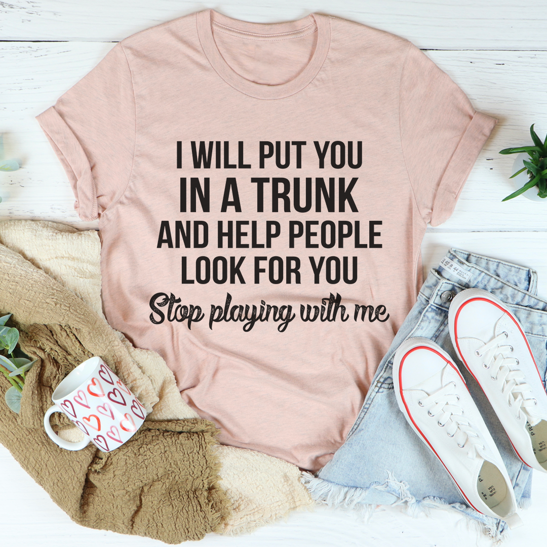 Stop Playing With Me T-Shirt