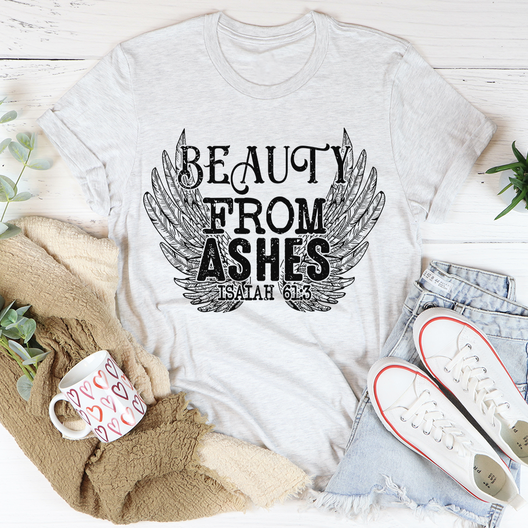 Beauty From Ashes Isaiah 61:3 T-Shirt