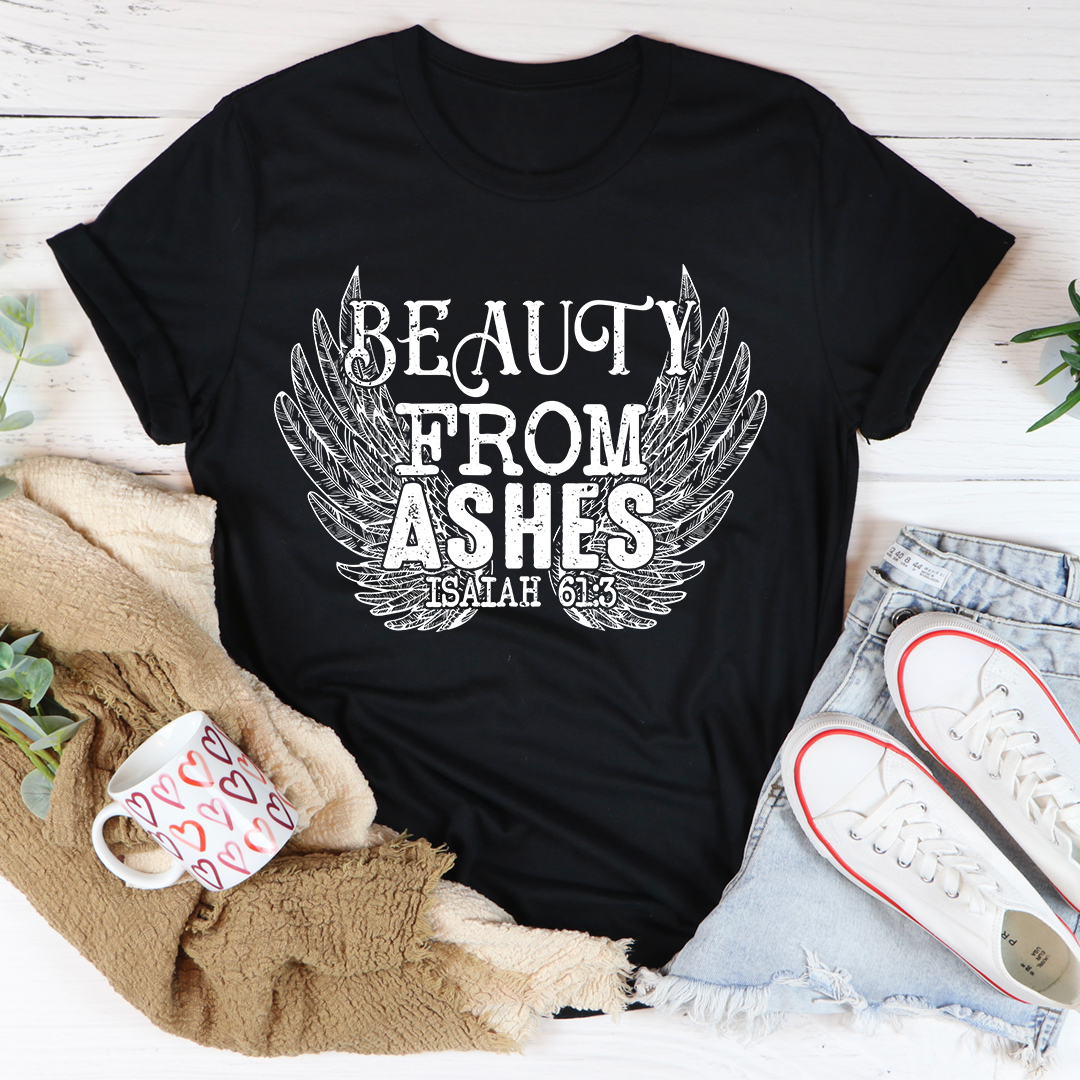 Beauty From Ashes Isaiah 61:3 T-Shirt