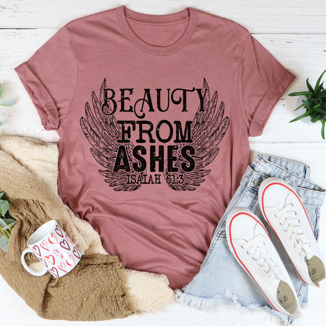 Beauty From Ashes Isaiah 61:3 T-Shirt