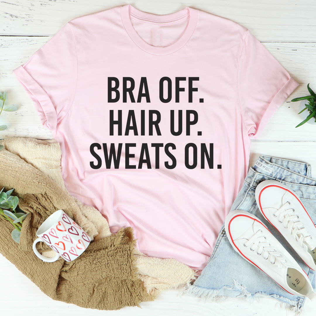 Bra Off Hair Up Sweats On T-Shirt