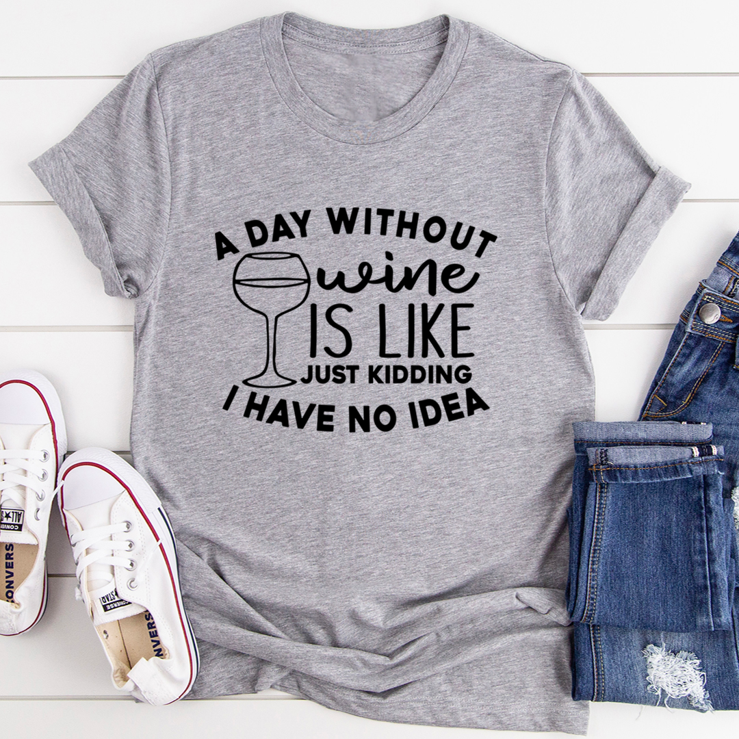 A Day Without Wine T-Shirt