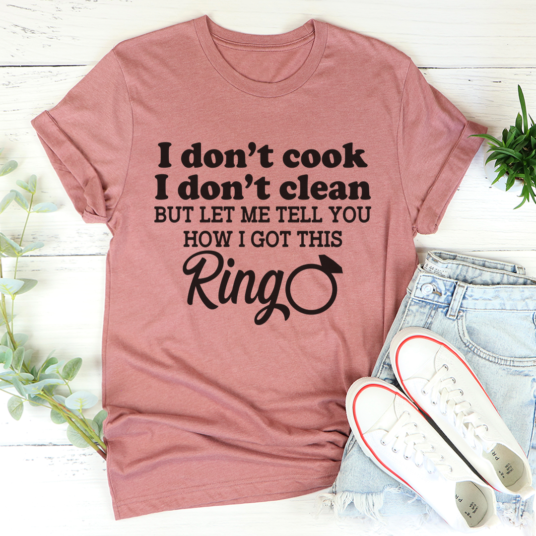 I Don't Cook I Don't Clean T-Shirt