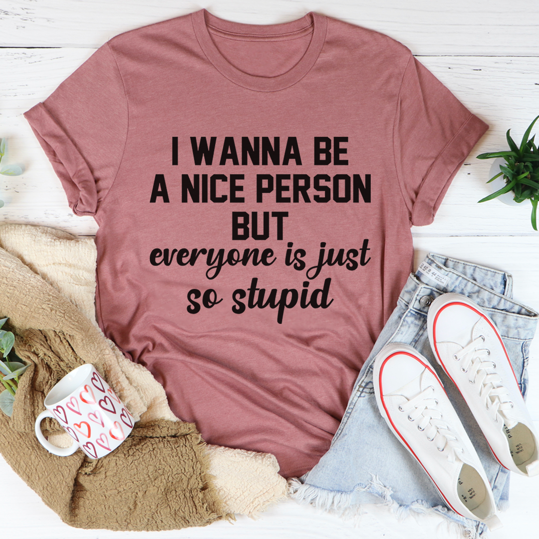 I Wanna Be A Nice Person T-Shirt