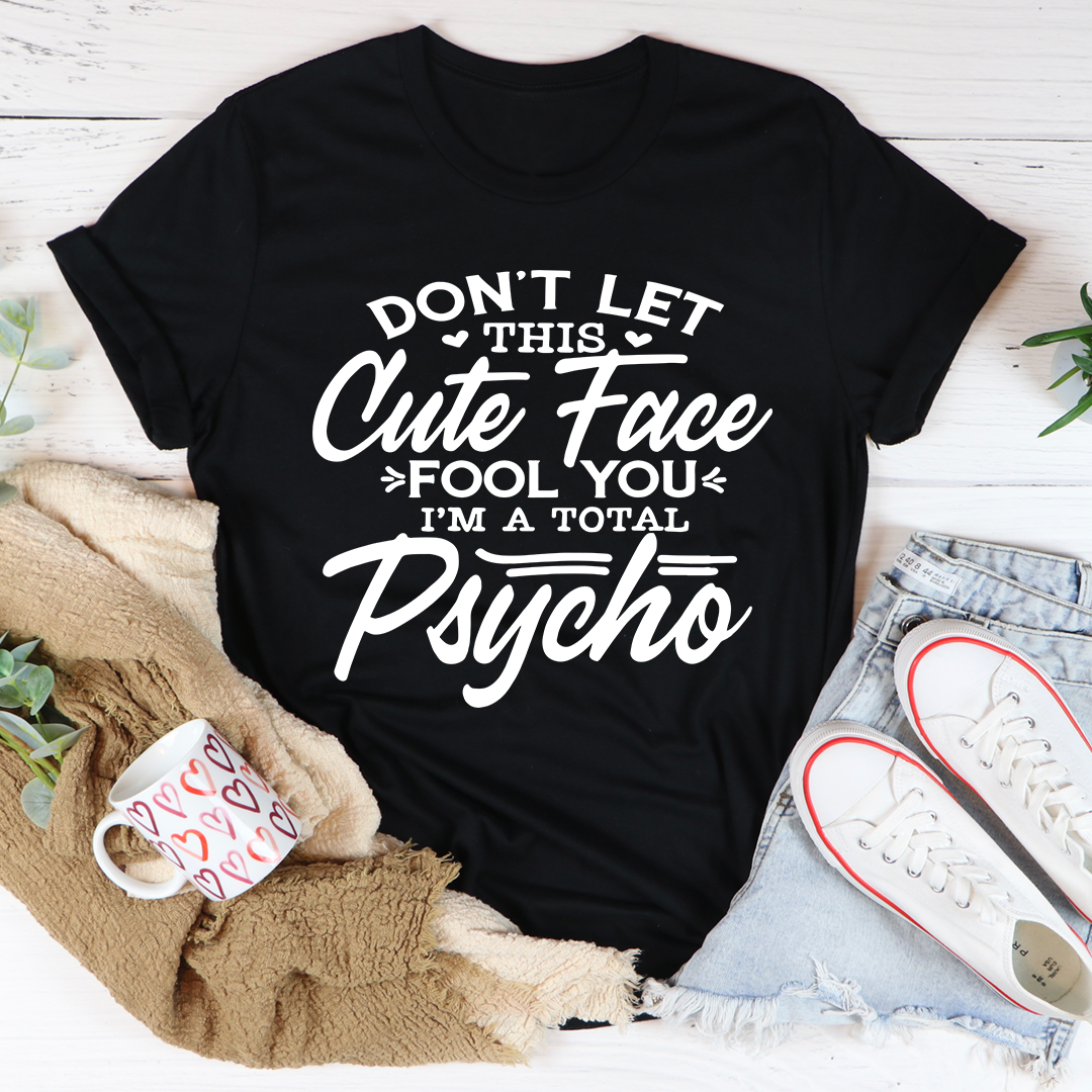 Don't Let This Cute Face Fool You T-Shirt