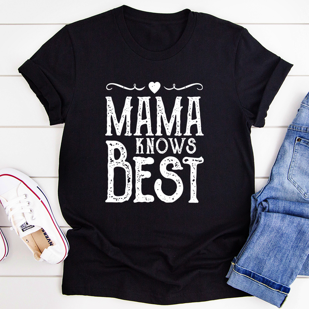 Mama Knows Best T-Shirt