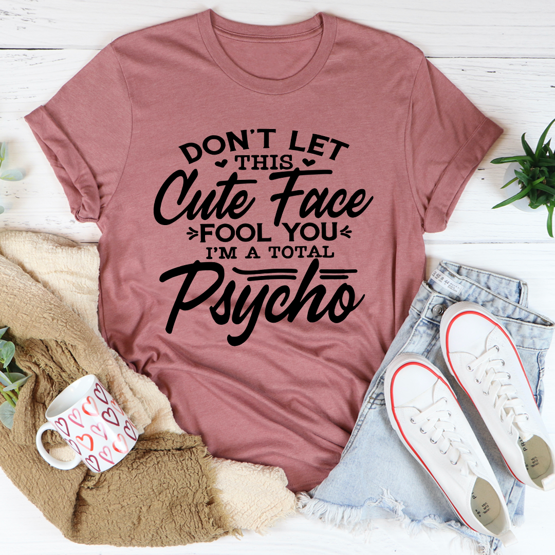 Don't Let This Cute Face Fool You T-Shirt