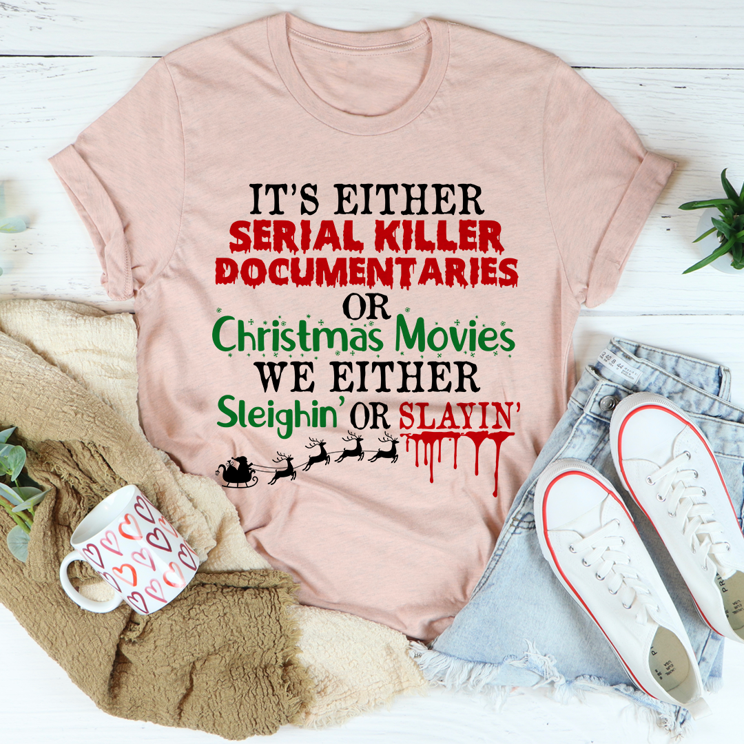 It's Either Serial Killer Documentaries or Christmas Movies T-Shirt