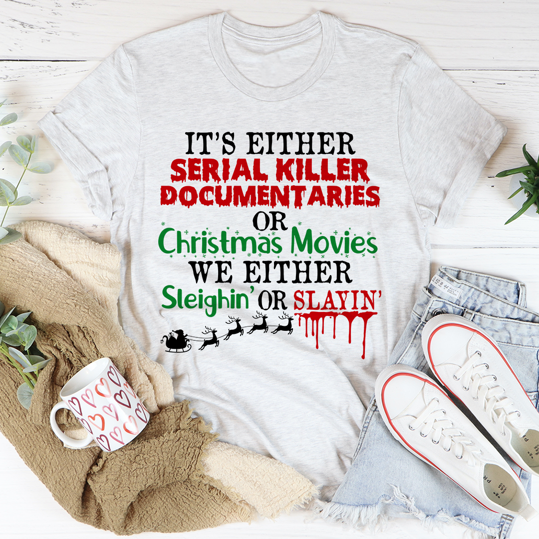 It's Either Serial Killer Documentaries or Christmas Movies T-Shirt