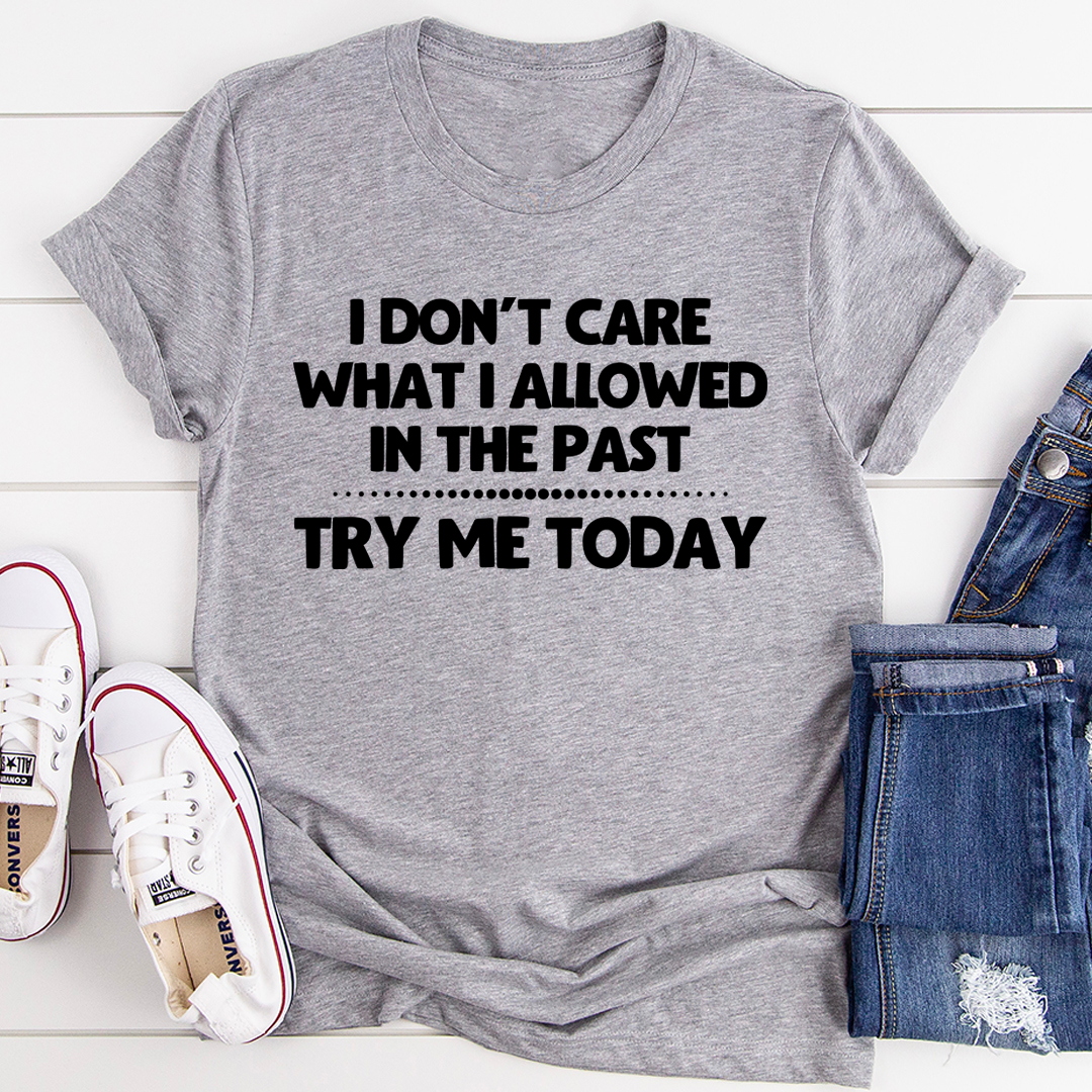 Try Me Today T-Shirt