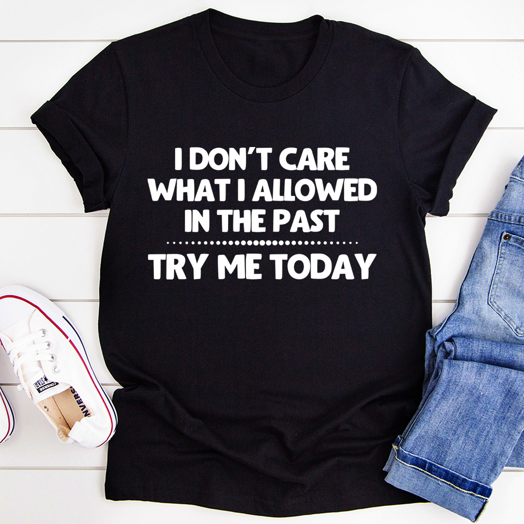 Try Me Today T-Shirt