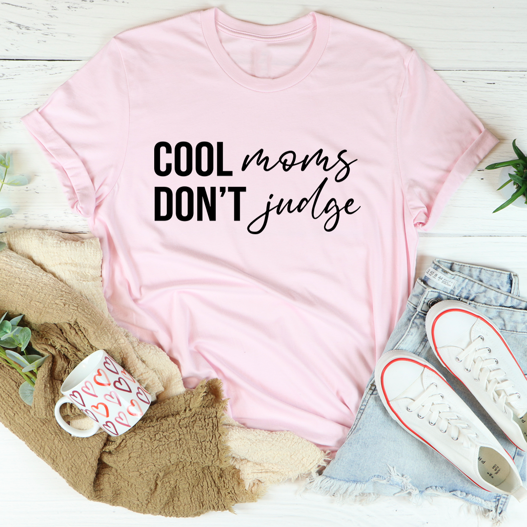 Cool Moms Don't Judge T-Shirt