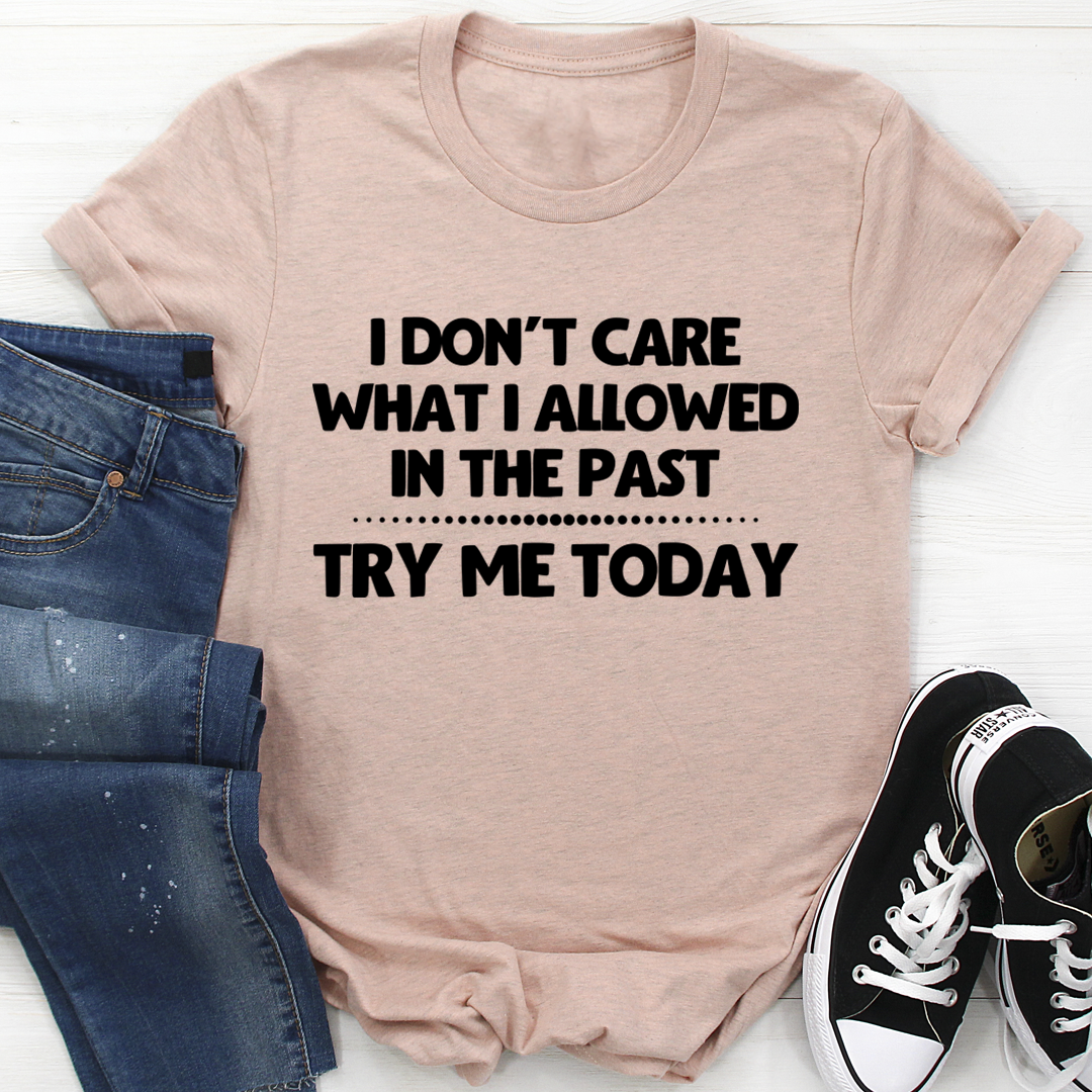 Try Me Today T-Shirt