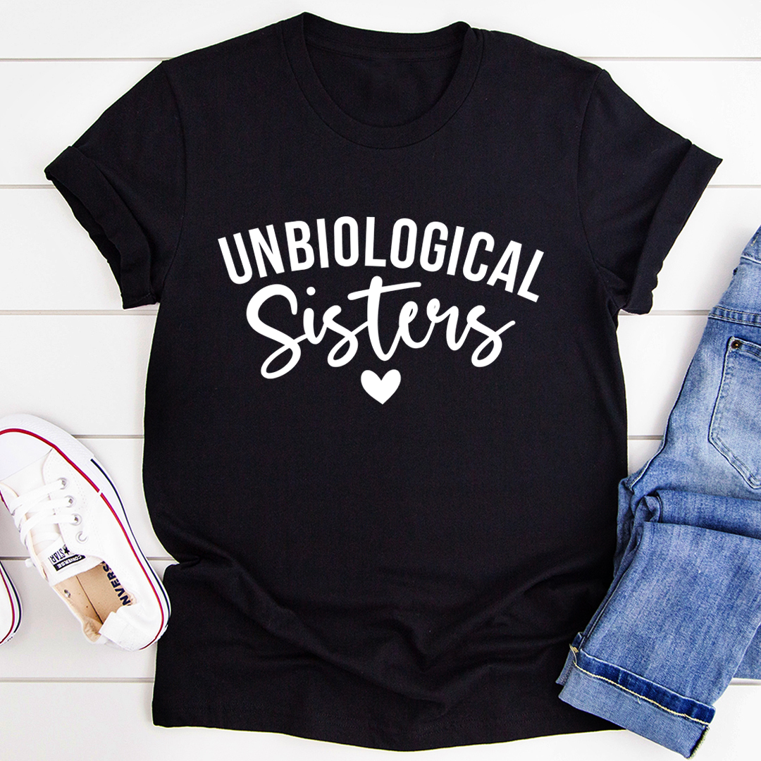 Unbiological Sisters T-Shirt