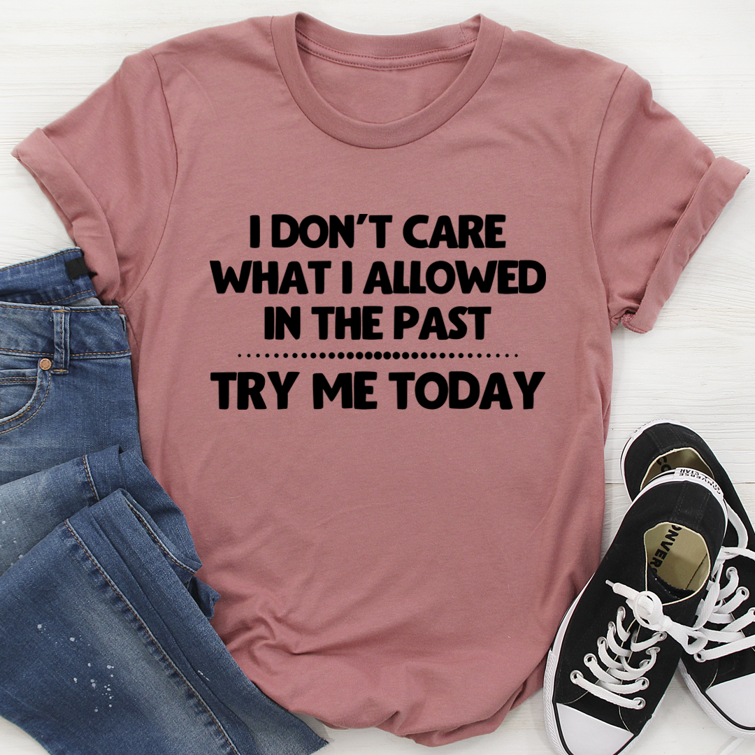 Try Me Today T-Shirt