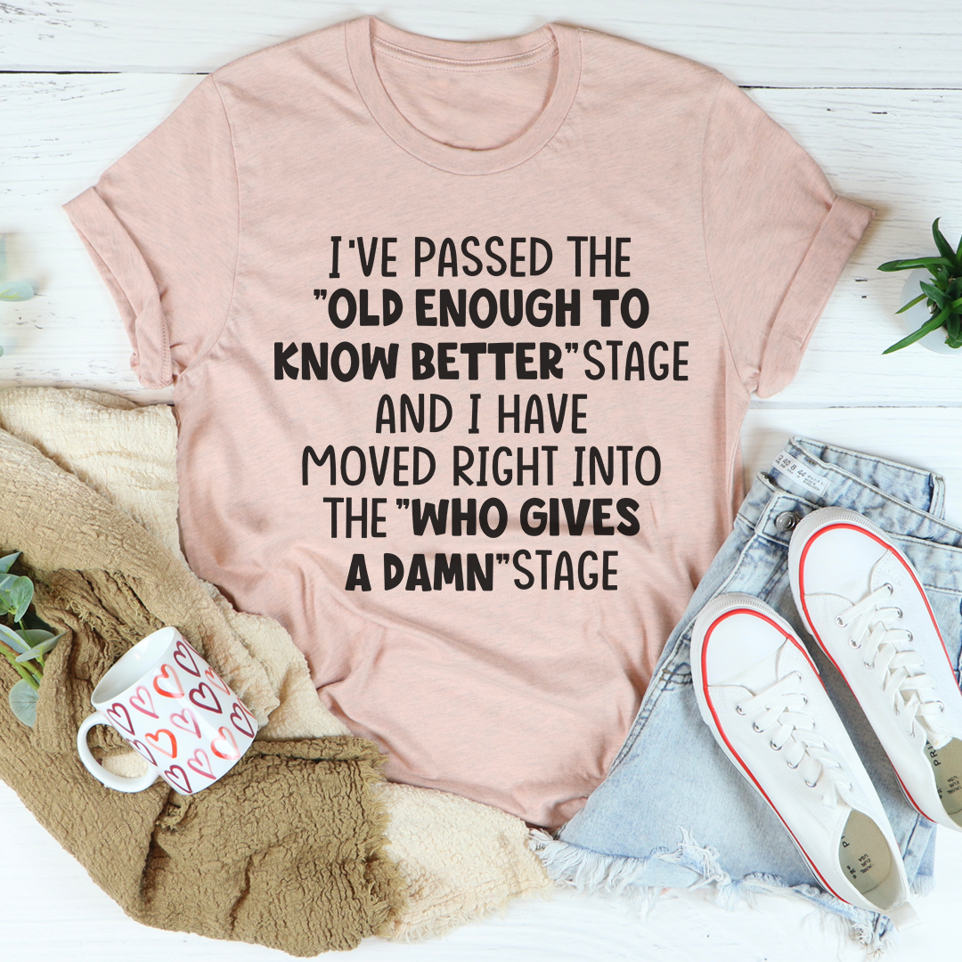 Old Enough To Know Better T-Shirt