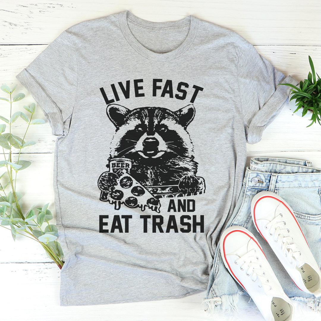 Live Fast And Eat Trash T-Shirt