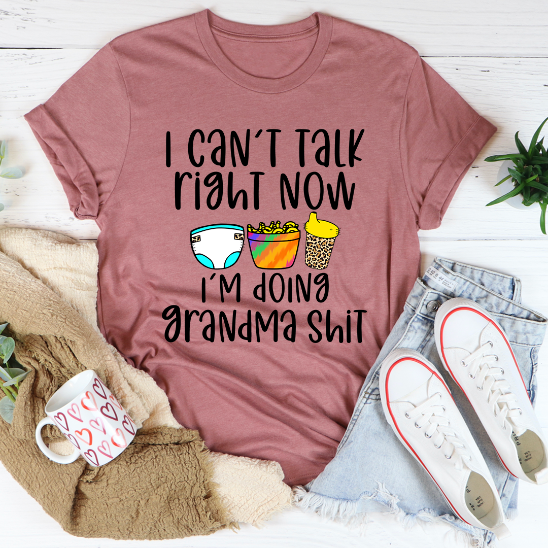 I Can't Talk Right Now I'm Doing Grandma Stuff T-Shirt