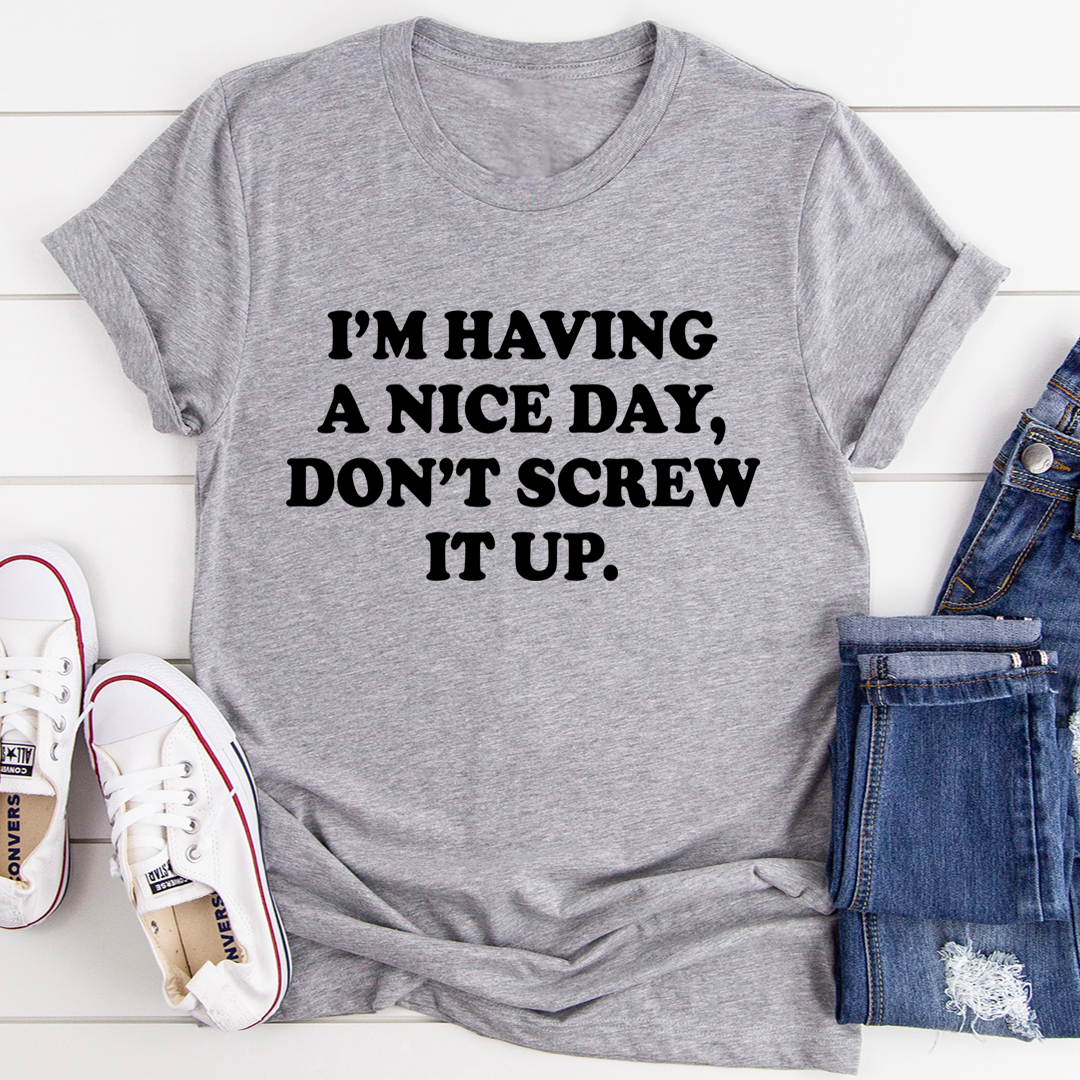 I'm Having A Nice Day T-Shirt