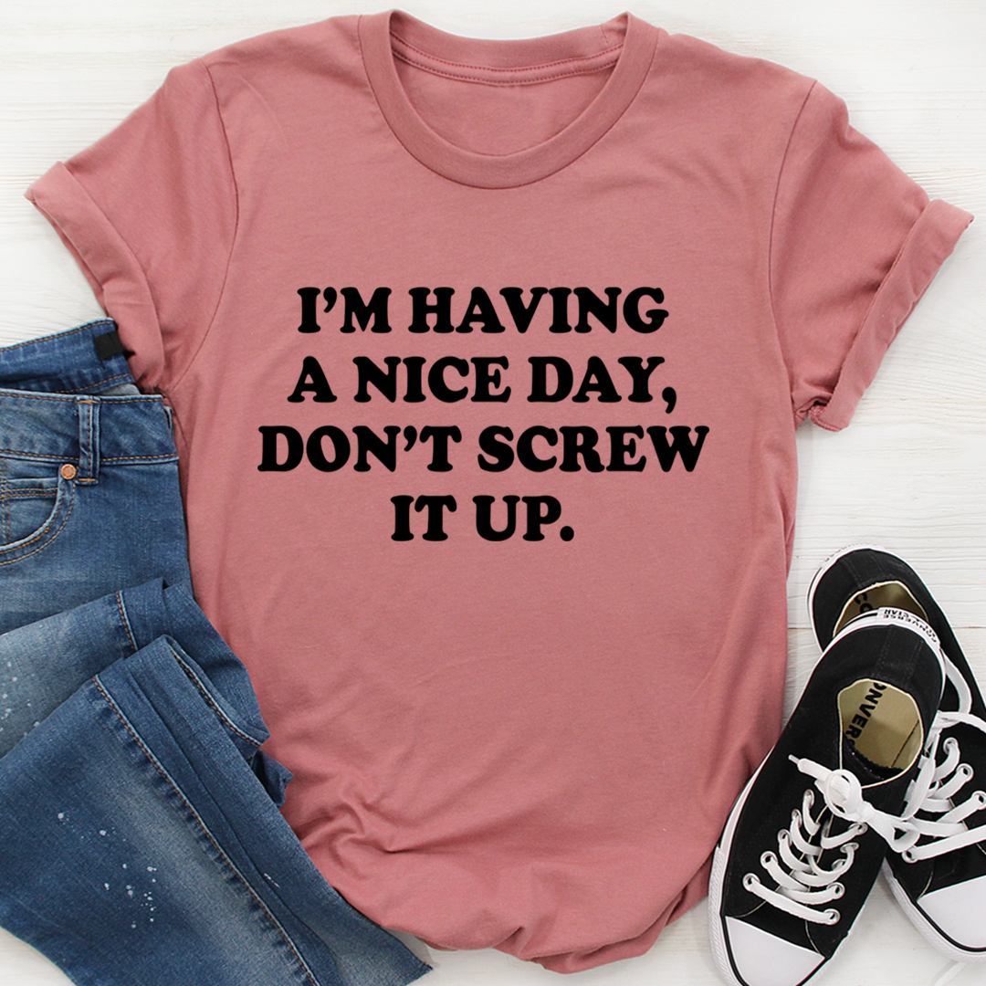 I'm Having A Nice Day T-Shirt