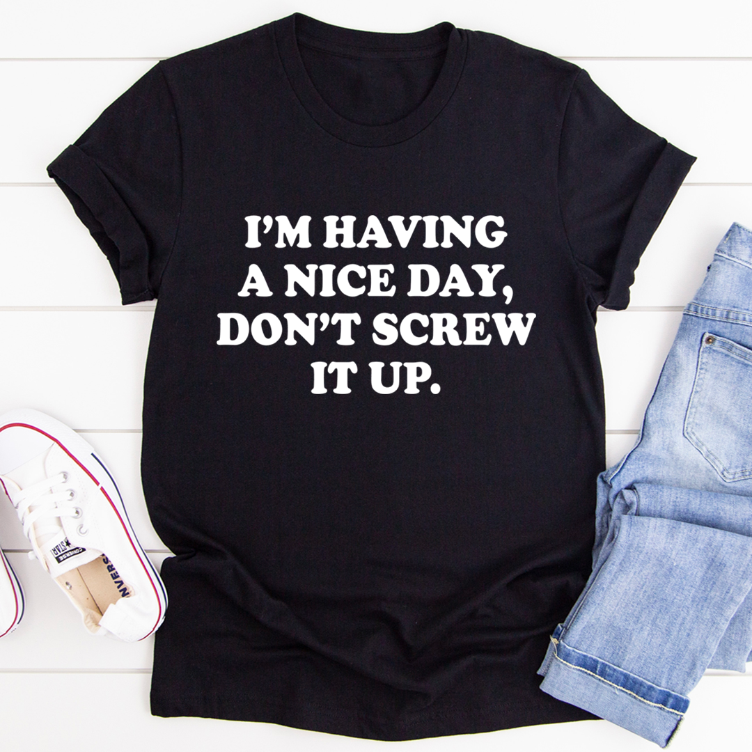 I'm Having A Nice Day T-Shirt