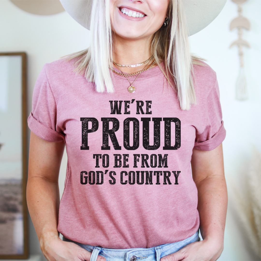 We're Proud To Be From God's Country T-Shirt