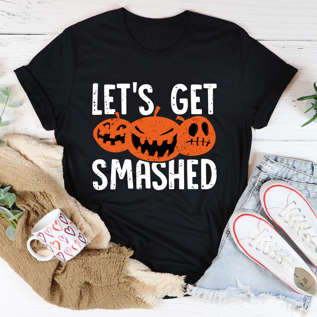 Let's Get Smashed T-Shirt